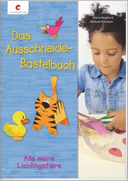 Das Ausschneide-Bastelbuch Christophorus Verlag - Alle meine Lieblingstiere